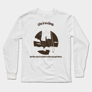 Life is a climb, but the view is worth it when you get there. Camping Long Sleeve T-Shirt